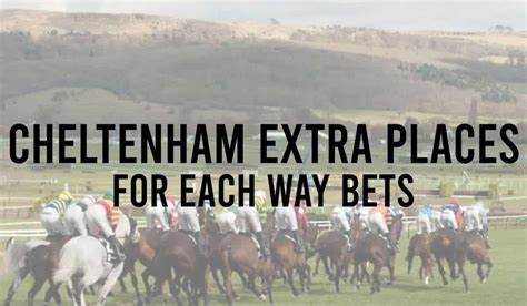 Get Your Cheltenham 2023 Extra Places For Each Way Bets.